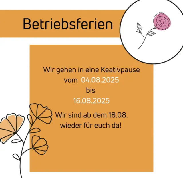 Wichtig! 
Wir sind ab dem 04.08 bis 16.08 im Urlaub! 
Ab Montag dem 18.08 sind wir wieder wie gewohnt für euch da! 🌸